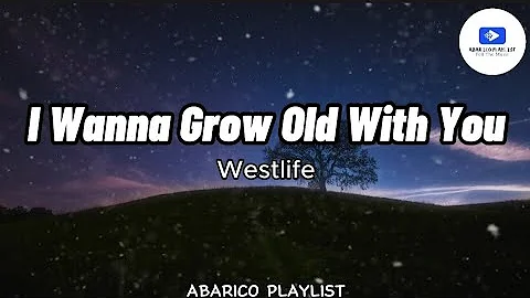 I Wanna Grow Old With You - Westlife (Lyrics)