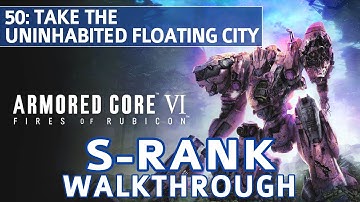 Armored Core 6 (VI) - Mission 50: Take the Uninhabited Floating City S Rank Walkthrough