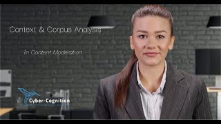 Cyber-Cognition: Context & Corpus Analysis in Content Moderation
