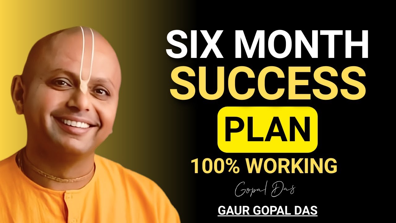 6 Month Success Plan That Can Change Your Life | Gaur Gopal Das Motivational Speech