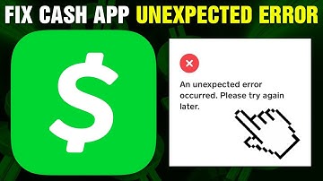 How To Fix Cash App Unexpected Error 2025