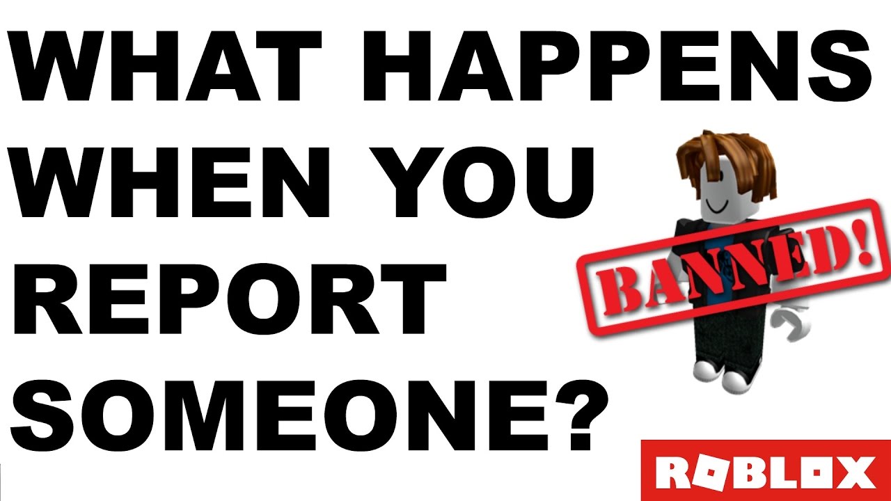 What Happens When You Report Someone On Roblox Youtube