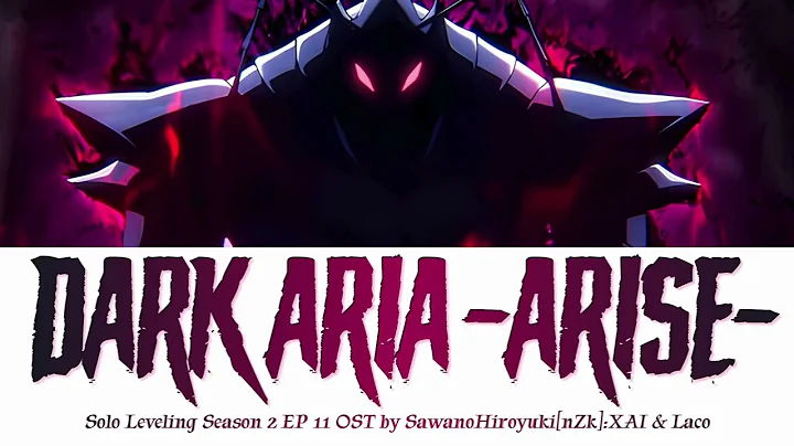 Solo Leveling Season 2 EP 11 OST FULL "DARK ARIA -ARISE-" by SawanoHiroyuki[nZk]:XAI & Laco (Lyrics)