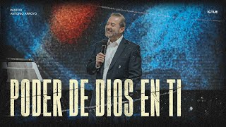 El poder de Dios en tu vida | Pastor Antonio Arroyo
