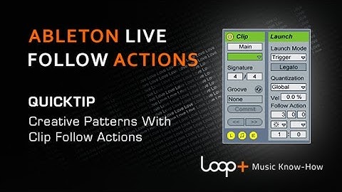 Creative Patterns With Clip Follow Actions in Ableton - Loop+ Quick Tip