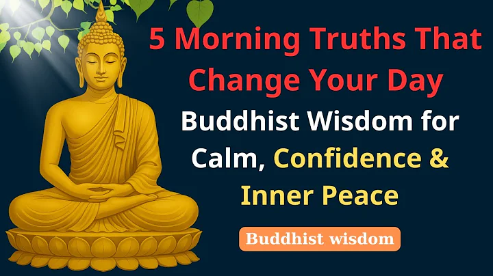 5 Things You Should Tell Yourself Every Morning to Change Your Day | Buddhist Wisdom for Inner Peace