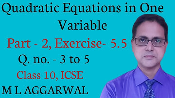 Quadratic Equations in One Variable | Exercise - 5.5 Part 2 | ICSE Class 10 | M L AGGARWAL Solution