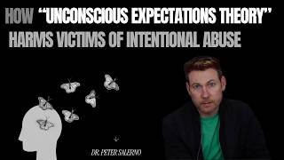 HOW "UNCONSCIOUS EXPECTATIONS THEORY" HARMS VICTIMS OF INTENTIONAL ABUSE