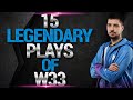 TOP 15 MOST Legendary Plays by w33