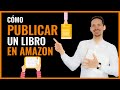 ✔️Cómo PUBLICAR un LIBRO en AMAZON KDP (2022)💥 [FÁCIL y RÁPIDO]