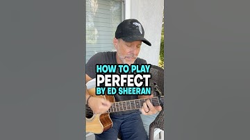 How To Play Perfect By Ed Sheeran