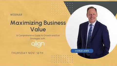 Maximizing Business Value: A Comprehensive Guide to Growth and Exit Strategies: w/ Charlie Janes
