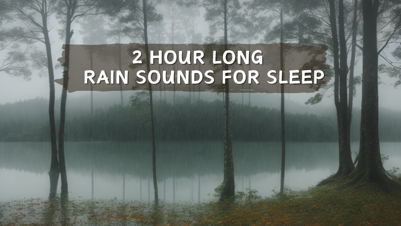 2 hour long rain sounds for sleep YouTube
