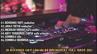 DJ BOHONGI HATI MAHALINI √ JIKA KAU MEMINTA AKU MENJAUH BREAKBEAT FULLBASS 2023