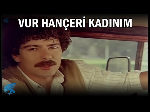 Vur Hançeri Kadınım - Türk Filmi