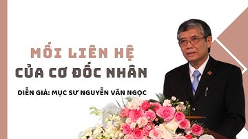 Bài giảng: MỐI LIÊN HỆ CỦA CƠ ĐỐC NHÂN - Mục sư Nguyễn Văn Ngọc