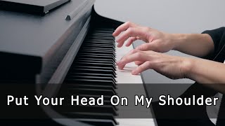 Video thumbnail of "Put Your Head On My Shoulder (Piano Cover by Riyandi Kusuma)"