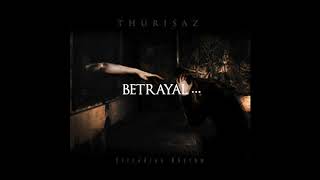 THURISAZ    -   ...Betrayal