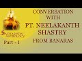 Part 1 - Conversation with Pt Neelakanth Shastry - From Banaras [Hindi] (Russin + English Subtitles)