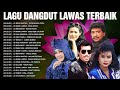 Lagu Dangdut Lawas Original Full Album 🔆Mega Mustika, Imam S Arifin, Evie Tamala, Jaja Mihardja...