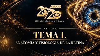 Curso Retina - Tema 1 - Anatomía y Fisiología de la Retina