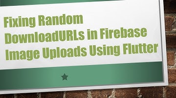 Fixing Random DownloadURLs in Firebase Image Uploads Using Flutter