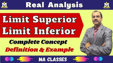 Limit Superior and Limit Inferior of Sequence | Definition & Example | Real Analysis | MA Classes
