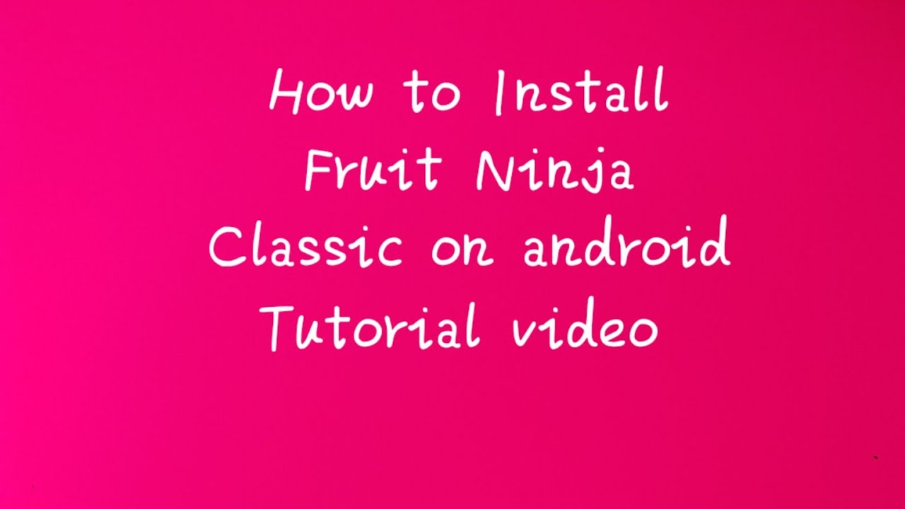 How to install Fruit Ninja Classic in android devices YouTube