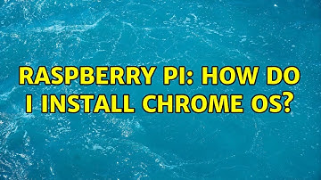 Raspberry Pi: How do I install Chrome OS? (2 Solutions!!)