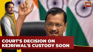 Delhi Court Reserves Order on Kejriwal's Remand | Rouse Avenue Court To Pronounce Order Soon