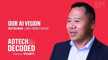 Adtech Decoded: "Our AI Vision" feat. Dustin Kwan, CPO