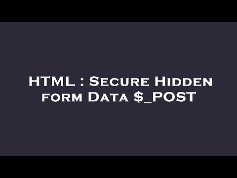 HTML : Secure Hidden form Data $_POST
