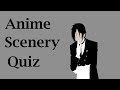 Anime Scenery Quiz - 40 Anime