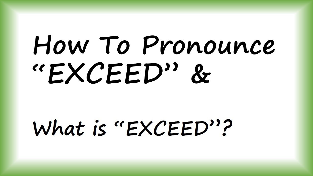 ✔️ How to Pronounce Exceed and What is Exceed? By Video Dictionary