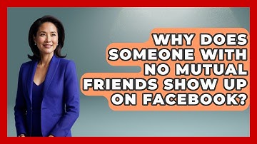 Why Does Someone With No Mutual Friends Show Up On Facebook? - Everyday-Networking