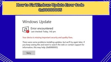 How to Fix Windows Update Error Code 0x80080005