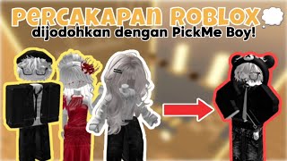 Percakapan Roblox💭||Di Jodohkan Dengan PickMe Boy❗️😨[Roblox Indonesia🇲🇨]