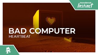 Bad Computer - Heartbeat [Monstercat Release]