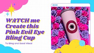 Watch Me Bedazzled a Pink Evil Eye Tumbler with some rhinestones