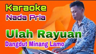 Karaoke Ulah Rayuan || Nada Pria || Dangdut Minang Lamo