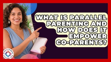 What Is Parallel Parenting And How Does It Empower Co-parents? - Single Parent Support Hub
