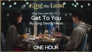 Get To You by Jung Seung Hwan | One Hour Loop | King The Land OST PT.3 | Grugroove🎶