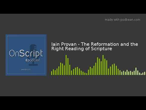 Ian Provan Iain Provan - The Reformation and the Right Reading of Scripture - YouTube