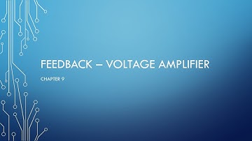 Video 2 - Feedback   voltage amplifier
