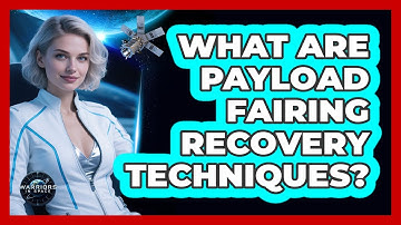 What Are Payload Fairing Recovery Techniques? - Warriors In Space