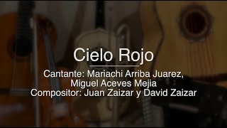 Cielo Rojo - Puro Mariachi Karaoke - Mariachi Arriba Juarez, Miguel Aceves Mejia, Hermanos Zaizar