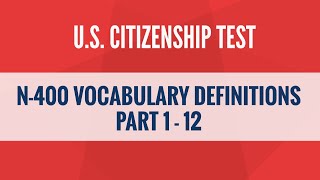 N-400 Vocabulary Definitions - Part 1 to 12