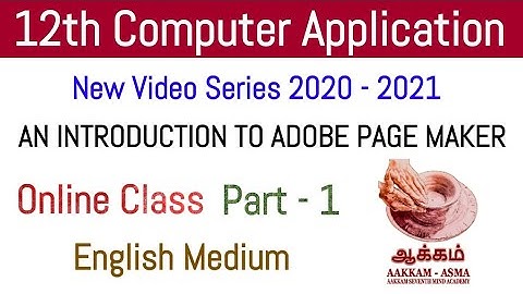 12th Computer Application | Chapter 2 | Adobe Page Maker | Explanation Video | In Tamil |Aakkam Asma