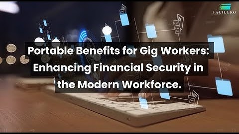 Portable Benefits for Gig Workers: Enhancing Financial Security in the Modern Workforce