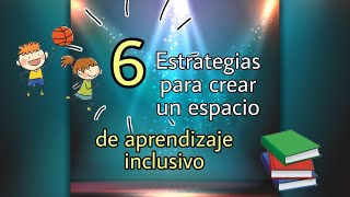 Creación de ambientes de aprendizaje inclusivo